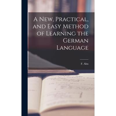 A New, Practical, and Easy Method of Learning the German Language