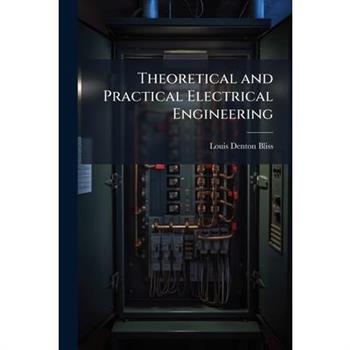 Theoretical and Practical Electrical Engineering