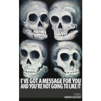 I've Got a Message for You and You're Not Going to Like It