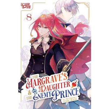 The Margrave's Daughter & the Enemy Prince, Volume 8