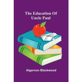 The Education Of Uncle Paul
