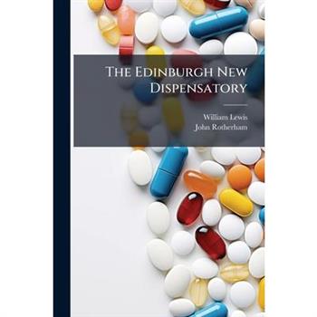 The Edinburgh New Dispensatory
