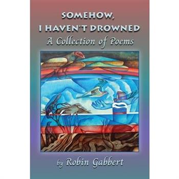 Somehow, I Haven't Drowned