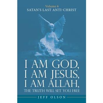 I am God, I am Jesus, I am Allah, The Truth will set you Free I am God, I am Jesus, I am Allah, The Truth will set you Free