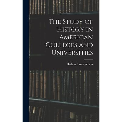 The Study of History in American Colleges and Universities