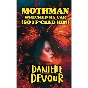 Mothman Wrecked my Car (So I F*cked Him)