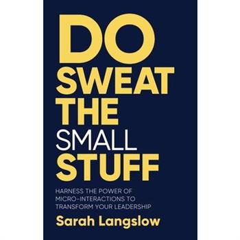 Do Sweat the Small Stuff