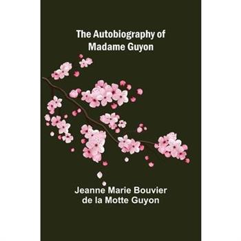 The Autobiography of Madame Guyon