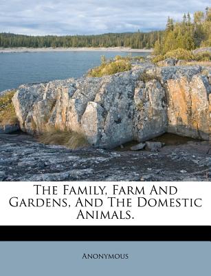 The Family, Farm and Gardens, and the Domestic Animals.