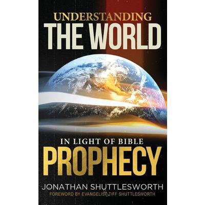 Understanding the World in Light of Bible Prophecy