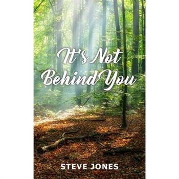 It's Not Behind You