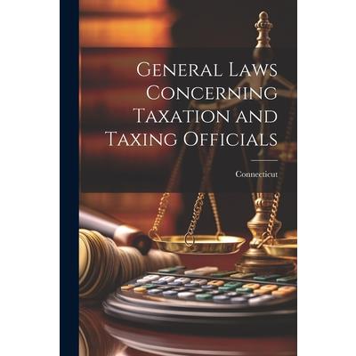 General Laws Concerning Taxation and Taxing Officials