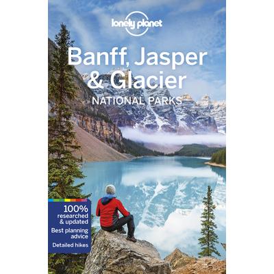 Lonely Planet Banff Jasper and Glacier National Parks