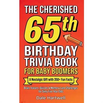 The Cherished 65th Birthday Trivia Book for Baby Boomers