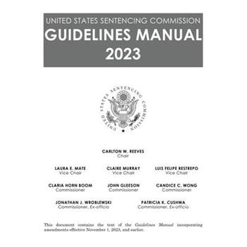 United States Sentencing Commission Guidelines Manual 2023