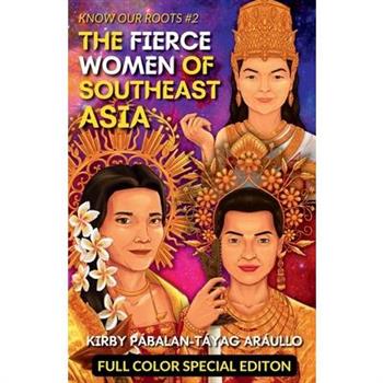 The Fierce Women of Early Southeast Asia (Full Color Special Edition)