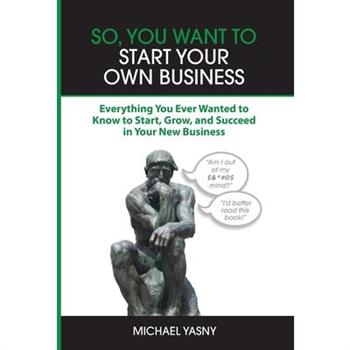 So, You Want to Start Your Own Business