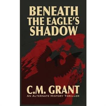 Beneath the Eagle's Shadow