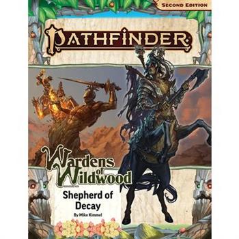 Pathfinder Adventure Path: Shepherd of Decay (Wardens of Wildwood 3 of 3) (P2)