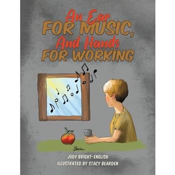 An Ear for Music, And Hands for Working