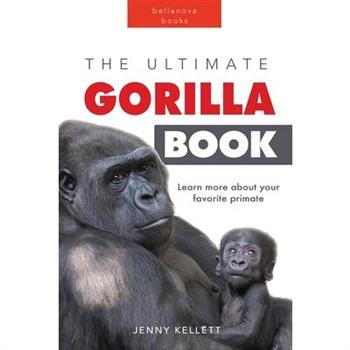 Gorillas The Ultimate Gorilla Book for Kids