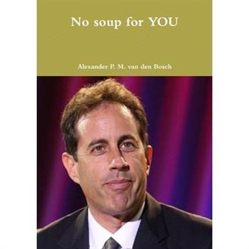 No soup for YOU