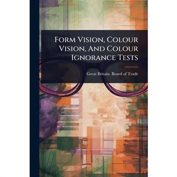 Form Vision, Colour Vision, And Colour Ignorance Tests