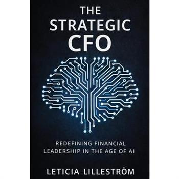 The Strategic CFO, Redefining Financial Leadership in the Age of AI