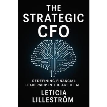 The Strategic CFO, Redefining Financial Leadership in the Age of AI