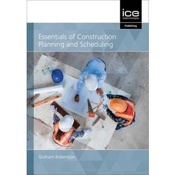 Essentials of Construction Planning and Scheduling