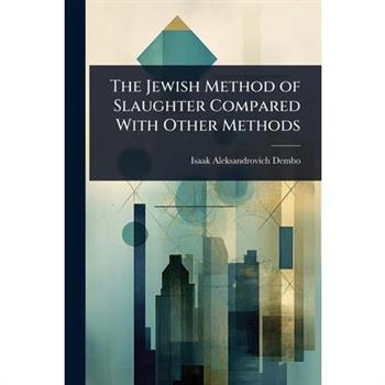 The Jewish Method of Slaughter Compared With Other Methods