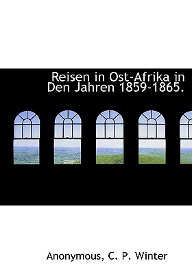 Reisen in Ost-Afrika in Den Jahren 1859-1865.