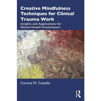 Creative Mindfulness Techniques for Clinical Trauma Work