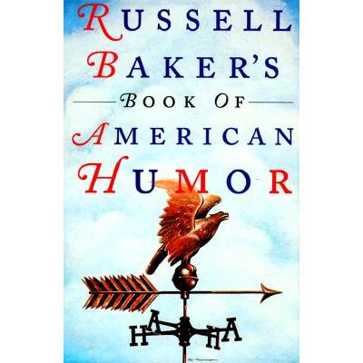 Russell Baker’s Book of American Humor
