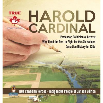 Harold Cardinal - Professor, Politician & Activist Who Used the Pen to Fight for the Six Nations - Canadian History for Kids - True Canadian Heroes - Indigenous People Of Canada Edition