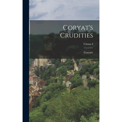 Coryat's Crudities; Volume I
