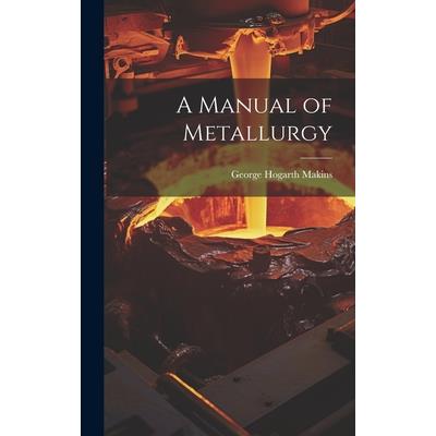 A Manual of Metallurgy