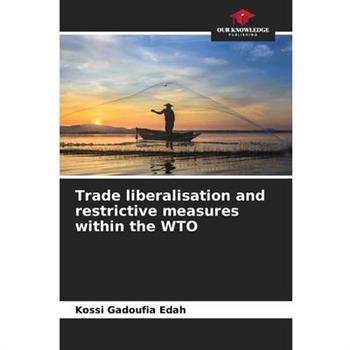 Trade liberalisation and restrictive measures within the WTO