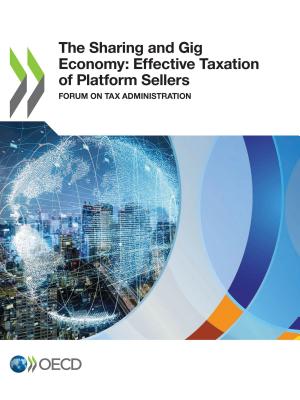 The Sharing and Gig Economy: Effective Taxation of Platform Sellers Forum on Tax Administration