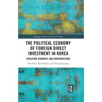 The Political Economy of Foreign Direct Investment in Korea