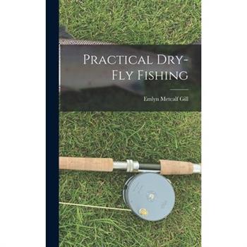 Practical Dry-Fly Fishing