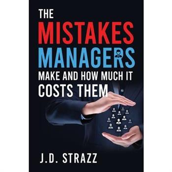The Mistakes Managers Make and how much it costs them