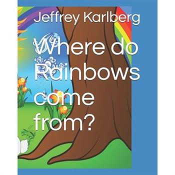 Where do Rainbows come from?