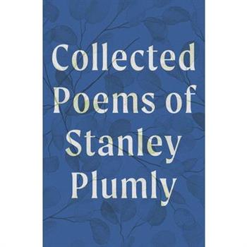Collected Poems of Stanley Plumly