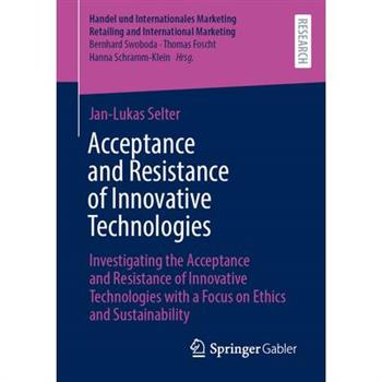 Acceptance and Resistance of Innovative Technologies