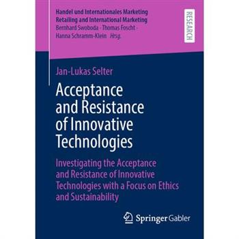 Acceptance and Resistance of Innovative Technologies