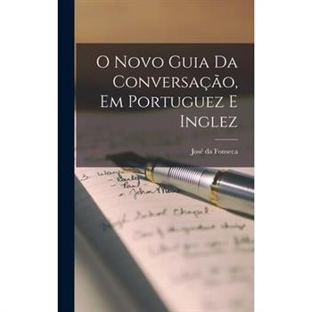 O Novo Guia da Conversa癟瓊o, em Portuguez e Inglez