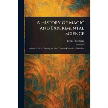 A History of Magic and Experimental Science