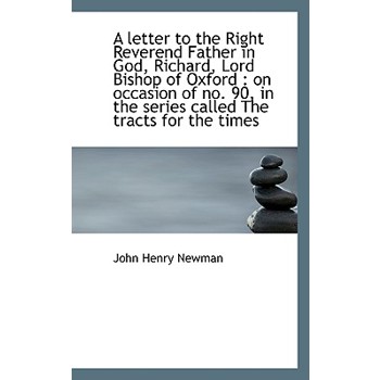 A Letter to the Right Reverend Father in God, Richard, Lord Bishop of Oxford