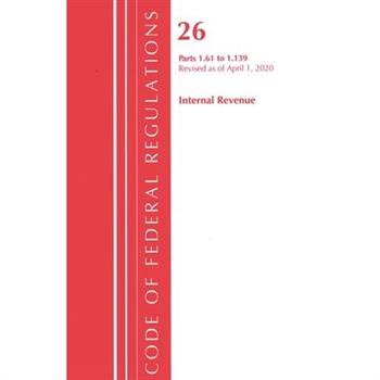 Code of Federal Regulations, Title 26 Internal Revenue 1.61-1.139, Revised as of April 1, 2020